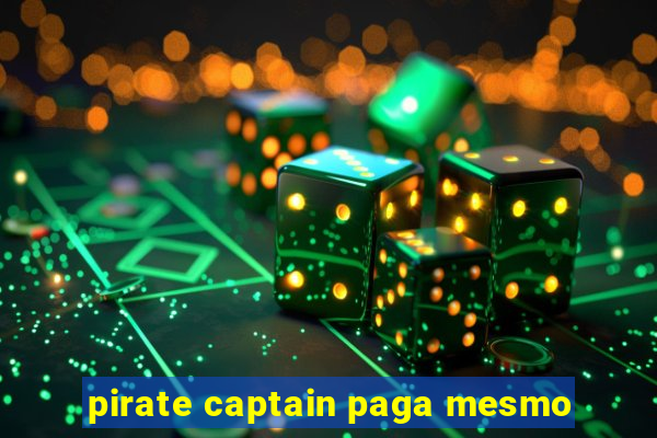 pirate captain paga mesmo